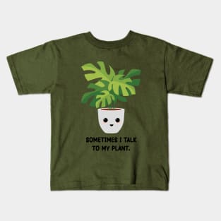 Somtimes I Talk To My Plant - Kawaii Monstera Plant Kids T-Shirt